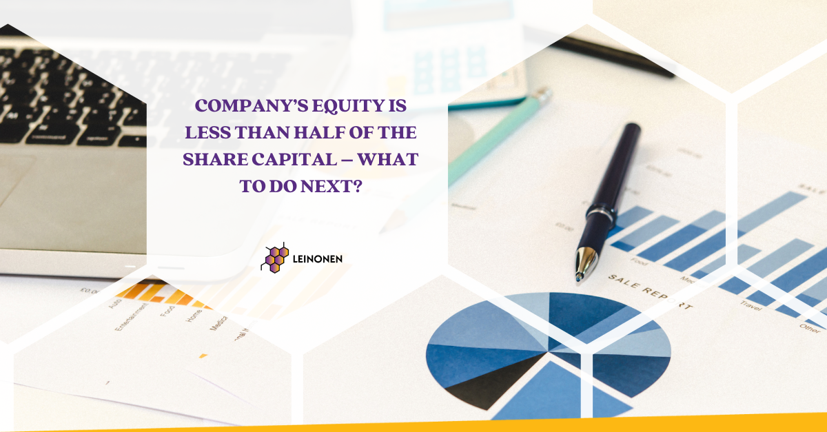 COMPANY’S EQUITY IS LESS THAN HALF OF THE SHARE CAPITAL – WHAT TO DO NEXT? - Leinonen