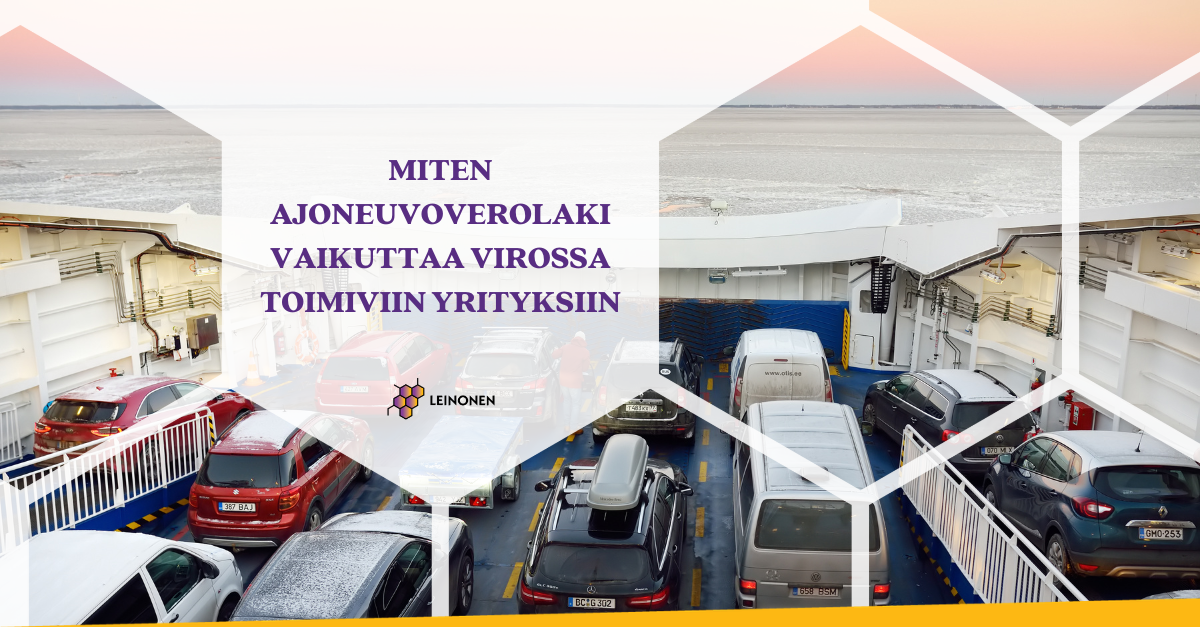 Miten ajoneuvoverolaki vaikuttaa Virossa toimiviin yrityksiin - Leinonen