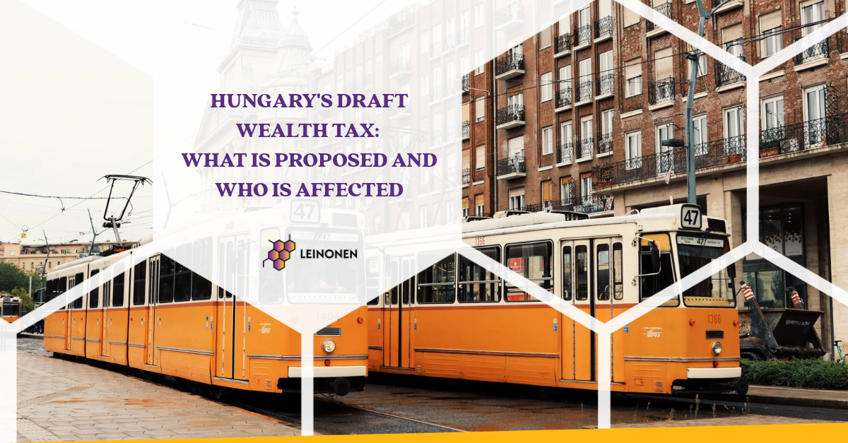 Hungary's Draft Wealth Tax: What Is Proposed and Who Is Affected - Leinonen Hungary