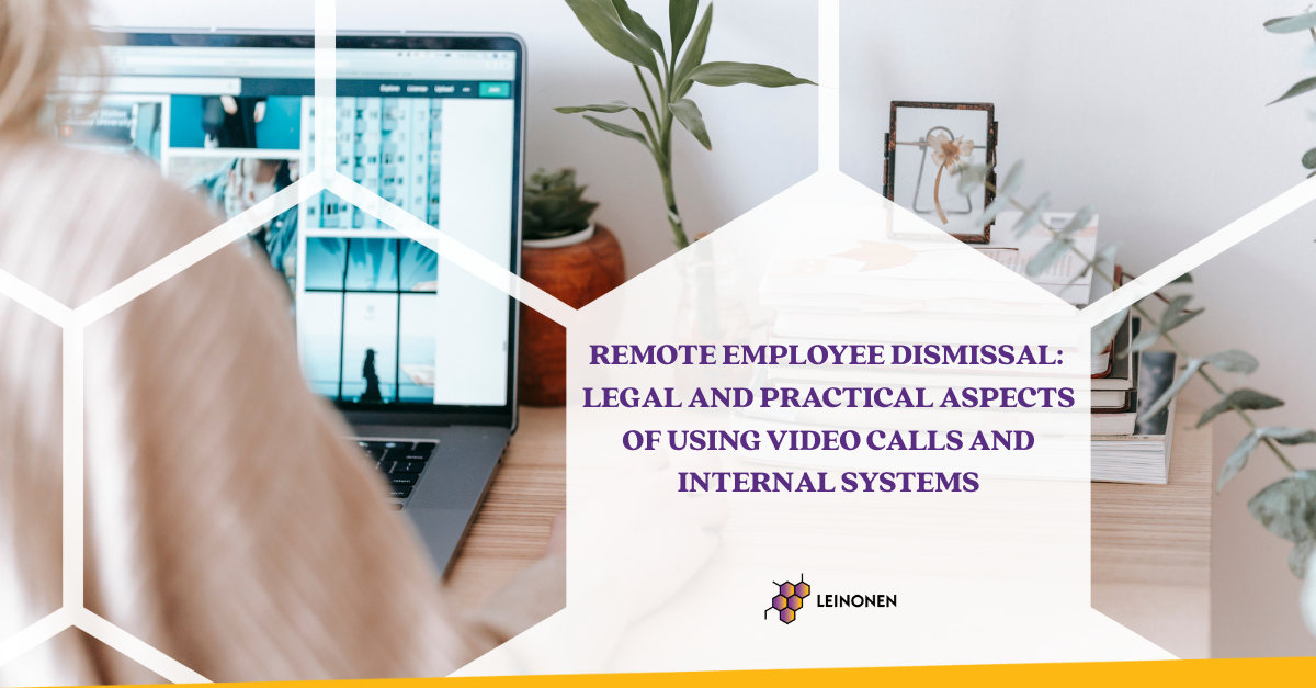 Remote Employee Dismissal: Legal and Practical Aspects of Using Video Calls and Internal Systems - Leinonen