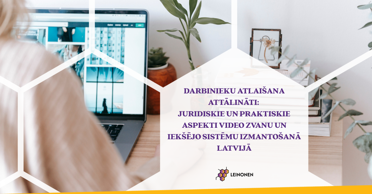Darbinieku atlaišana attālināti: juridiskie un praktiskie aspekti video zvanu un iekšējo sistēmu izmantošanā Latvijā - Leinonen