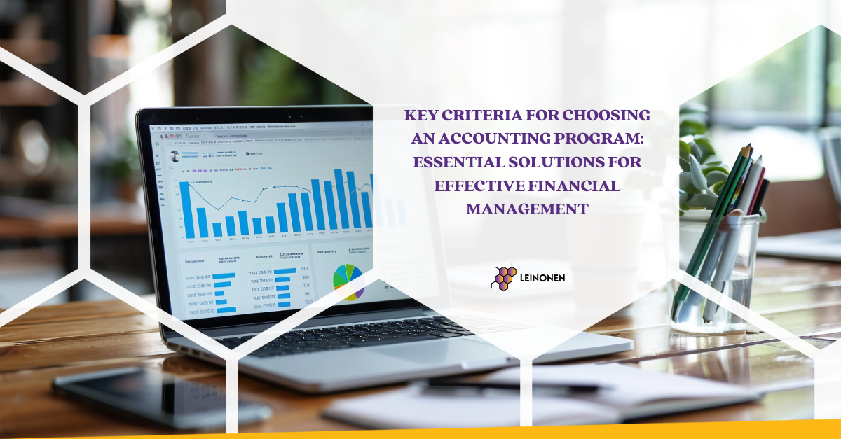 Key Criteria for Choosing an Accounting Program: Essential Solutions for Effective Financial Management - Leinonen