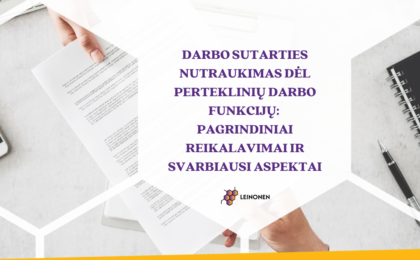 Darbo sutarties nutraukimas dėl perteklinių darbo funkcijų: pagrindiniai reikalavimai ir svarbiausi aspektai - Leinonen