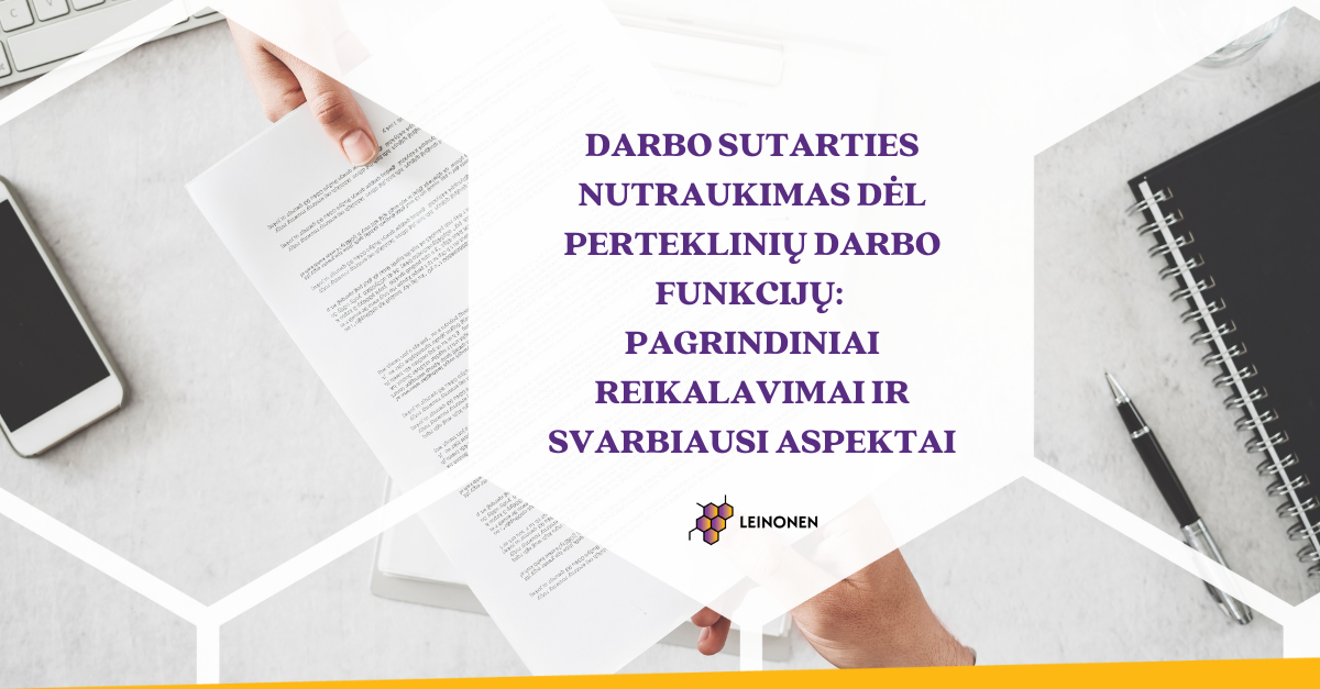 Darbo sutarties nutraukimas dėl perteklinių darbo funkcijų: pagrindiniai reikalavimai ir svarbiausi aspektai - Leinonen