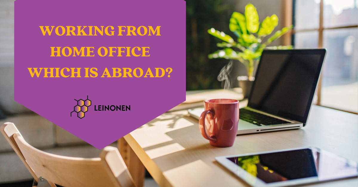 WORKING FROM HOME OFFICE WHICH IS ABROAD? – Leinonen Norway