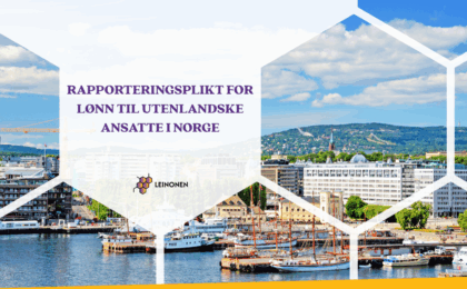 Rapporteringsplikt for lønn til utenlandske ansatte i Norge - Leinonen