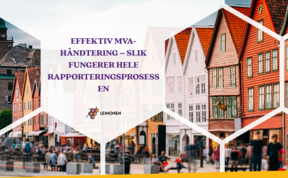 Effektiv MVA-håndtering – slik fungerer hele rapporteringsprosessen - Leinonen