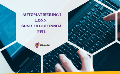 Automatisering i lønn: spar tid og unngå feil - Leinonen