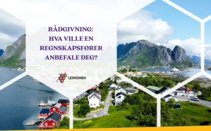 Rådgivning: hva ville en regnskapsfører anbefale deg? - Leinonen Norway