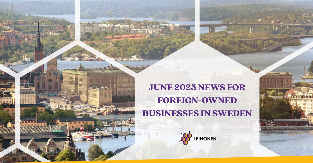 June 2025 News for Foreign-owned Businesses in Sweden - Leinonen