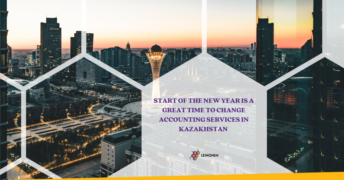 Start of the New Year is a great time to change accounting services in Kazakhstan - Leinonen