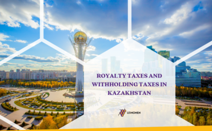 Royalty Taxes and Withholding Taxes in Kazakhstan - Leinonen