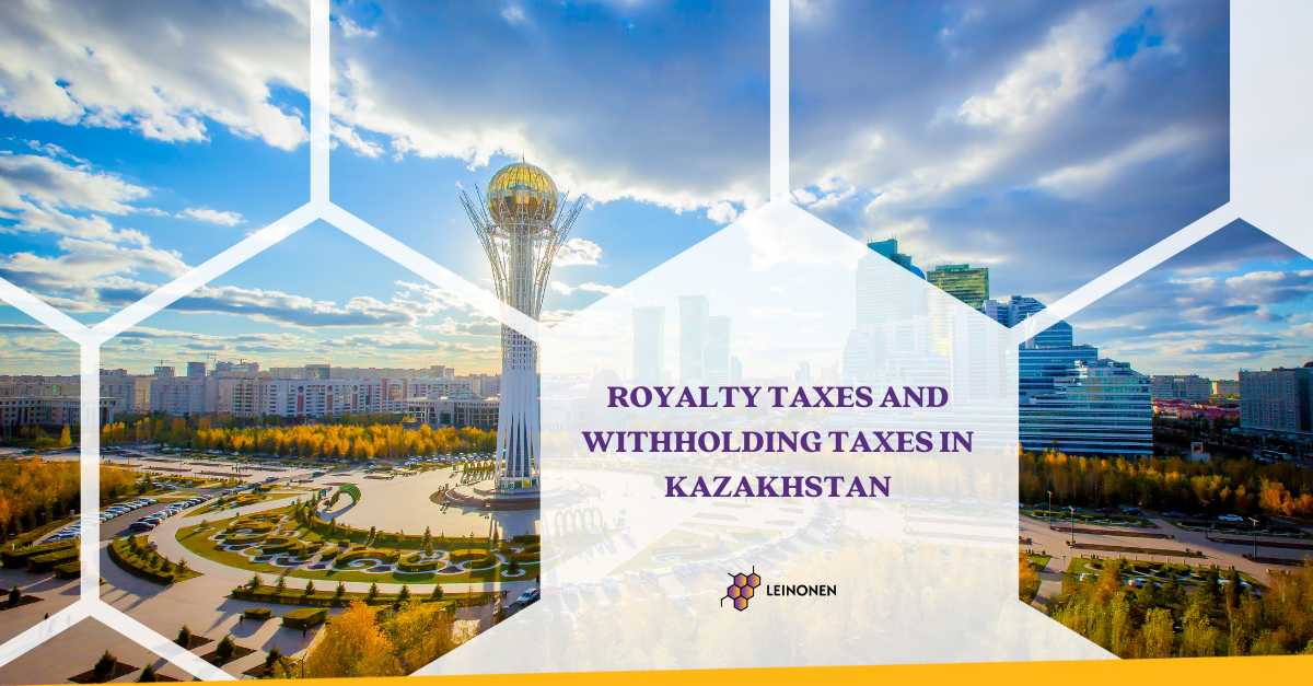 Royalty Taxes and Withholding Taxes in Kazakhstan - Leinonen