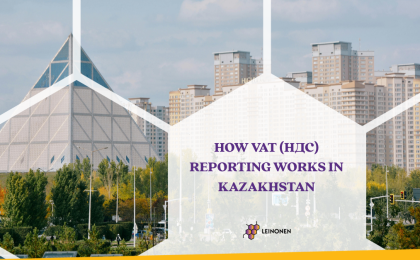 How VAT (НДС) Reporting Works in Kazakhstan - Leinonen