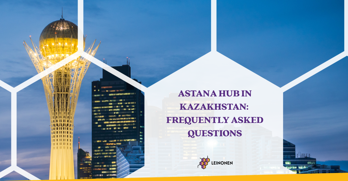 Astana Hub in Kazakhstan: Frequently Asked Questions - Leinonen