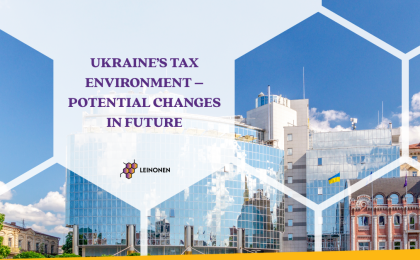 Ukraine’s Tax Environment – Potential Changes in Future - Leinonen