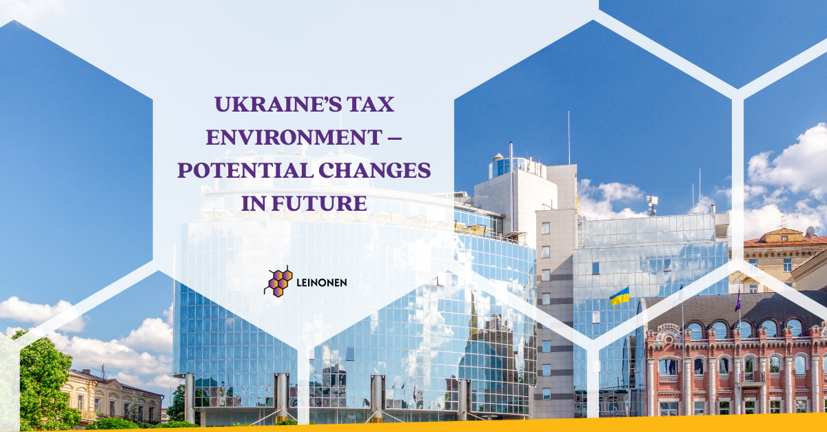 Ukraine’s Tax Environment – Potential Changes in Future - Leinonen