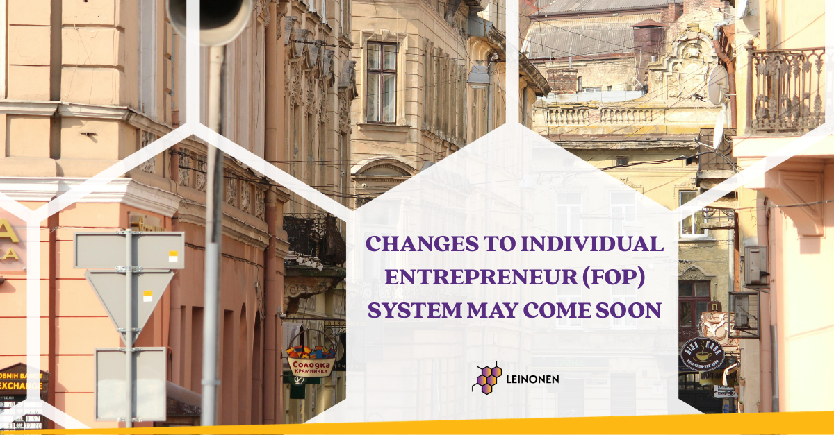 Changes to Individual Entrepreneur (FOP) system may come soon - Leinonen Ukraine