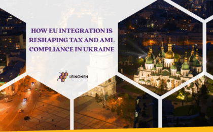 How EU Integration Is Reshaping Tax and AML Compliance in Ukraine - Leinonen Ukraine